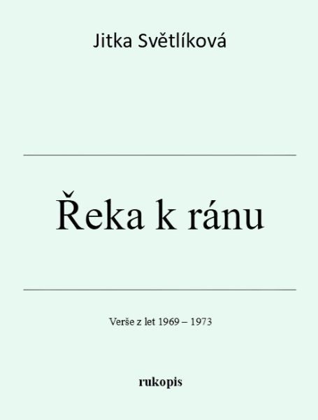 Řeka k ránu - rukopis, Jitka Světlíková